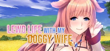 Lewd Life with my Doggy Wife